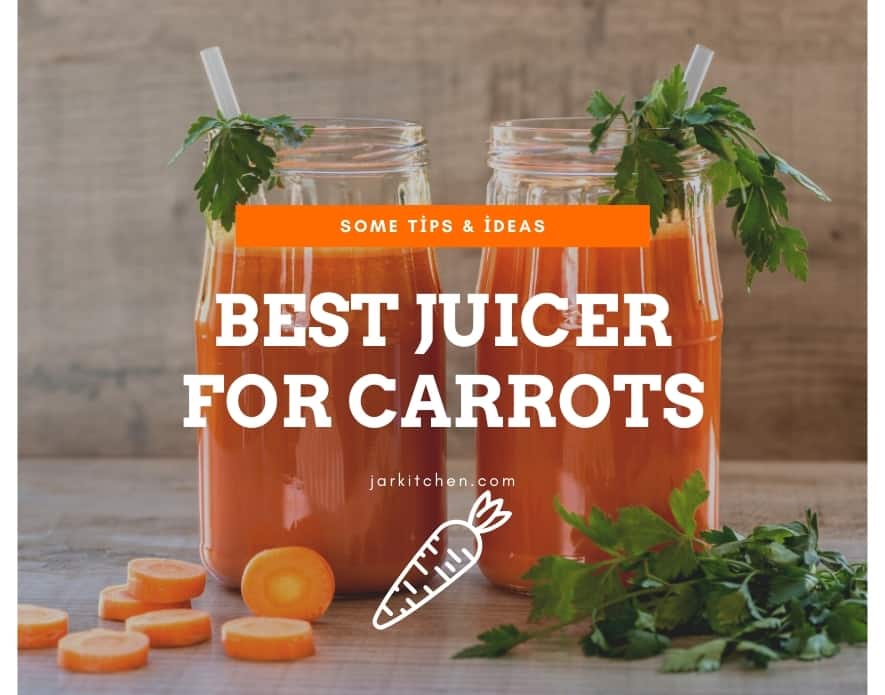 Best Juicer for Carrots Reviews Ultimate Buying Guide! • JarKitchen