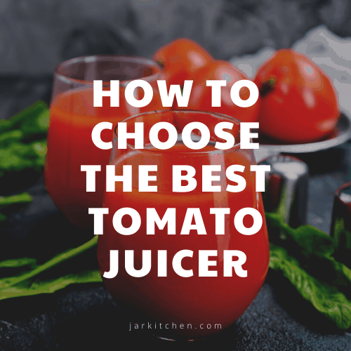 how to choose the best tomato juicer