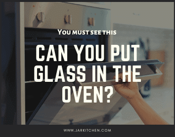 Can You Put a Glass in the Oven? Is it Safe? • JarKitchen