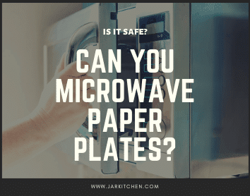 Can You Microwave Paper Plates? Is it Safe? • JarKitchen